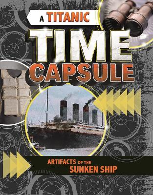 A Titanic Time Capsule: Artefacts of the Sunken Ship - Freeburg, Jessica