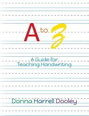 A to Z A Guide for Teaching Handwriting - Dooley, Donna Harrell