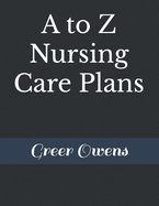 A to Z Nursing Care Plans