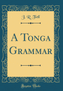 A Tonga Grammar (Classic Reprint)