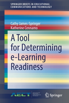 A Tool for Determining E-Learning Readiness - James-Springer, Cathy, and Cennamo, Katherine