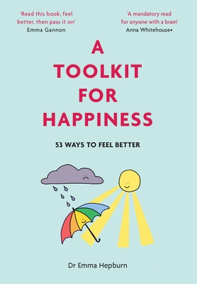 A Toolkit for Happiness: 55 Ways to Feel Better - Hepburn, Emma, Dr. (Read by)