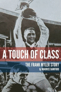 A Touch of Class: The Frank Myler Story