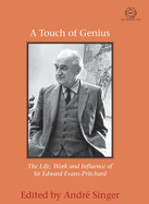 A Touch of Genius: The Life, Work and Influence of Sir Edward Evans-Pritchard