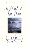 A Touch of His Power: Meditations on God's Awesome Power - Stanley, Charles F, Dr.