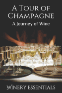 A Tour of Champagne: A Journey of Wine