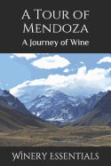 A Tour of Mendoza: A Journey of Wine
