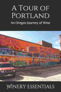 A Tour of Portland: An Oregon Journey of Wine