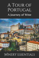 A Tour of Portugal: A Journey of Wine