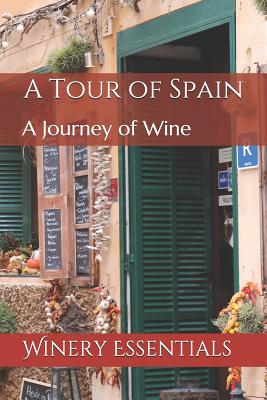 A Tour of Spain: A Journey of Wine - Essentials, Winery