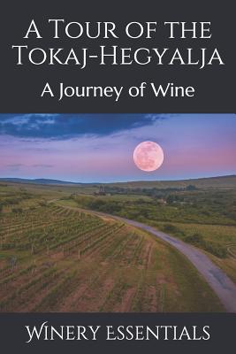 A Tour of the Tokaj-Hegyalja: A Journey of Wine - Essentials, Winery