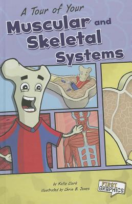 A Tour of Your Muscular and Skeletal Systems - Clark, Katie, and Hogan, Marjorie (Consultant editor)