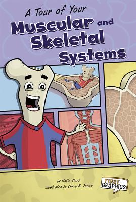 A Tour of Your Muscular and Skeletal Systems - Clark, Katie, and Hogan, Marjorie (Consultant editor)