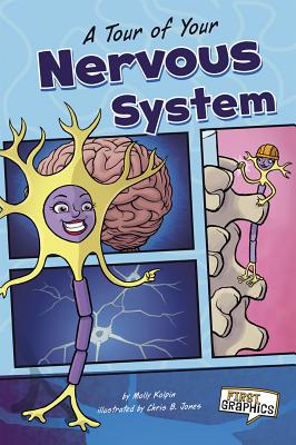 A Tour of Your Nervous System - Kolpin, Molly, and Hogan, Marjorie (Consultant editor)