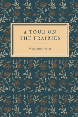 A Tour on the Prairies - Irving, Washington