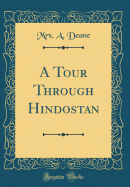 A Tour Through Hindostan (Classic Reprint)