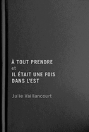 A Tout Prendre Et Il tait Une Fois Dans l'Est: Volume 6