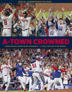 A-Town Crowned - Atlanta Braves World Series Champions