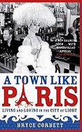 A Town Like Paris: Living and Loving in the City of Light