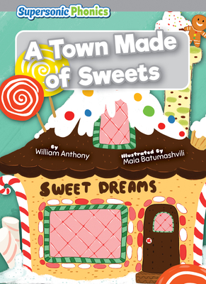 A Town Made of Sweets - Anthony, William