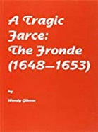 A Tragic Farce: The Fronde (1648-1653)