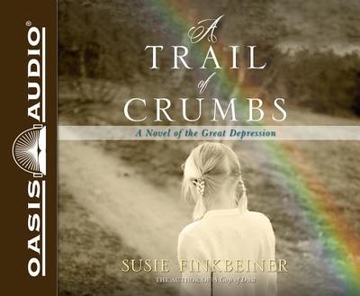 A Trail of Crumbs (Library Edition): A Novel of the Great Depression Volume 2 - Finkbeiner, Susie, and Gilbert, Tavia (Narrator)