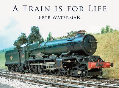 A Train Is for Life - Waterman, Pete