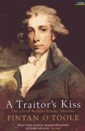 A Traitor's Kiss: The Life of Richard Brinsley Sheridan - O'Toole, Fintan