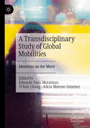 A Transdisciplinary Study of Global Mobilities: Identities on the Move