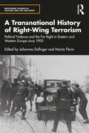A Transnational History of Right-Wing Terrorism: Political Violence and the Far Right in Eastern and Western Europe Since 1900