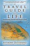 A Travel Guide to Life: Transforming Yourself from Head to Soul