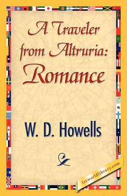 A Traveler from Altruria: Romance - W D Howells, Howells, and 1stworld Library (Editor)