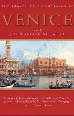 A Traveller's Companion to Venice - Norwich, John Julius (Introduction by)