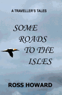 A Traveller's Tales - Some Roads to the Isles