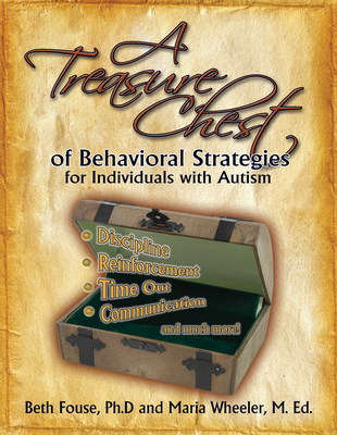 A Treasure Chest of Behavioral Strategies for Individuals with Autism - Fouse, Beth, and Wheeler, Maria