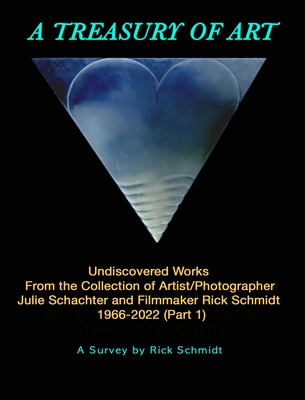 A TREASURY OF ART--Undiscovered Works 1966-2022: 1st Edition, 8" X 10" TRADE HARDCOVER, w/Full-Color Plates. - Schmidt, Rick