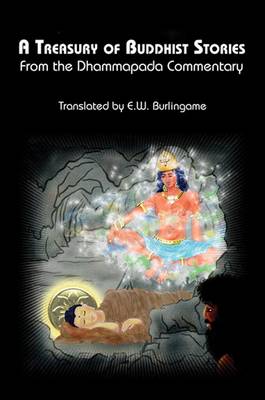 A Treasury of Buddhist Stories: From the Dhammapada Commentary - Burlingame, Eugene Watson (Editor)