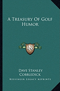 A Treasury Of Golf Humor - Stanley, Dave (Editor)