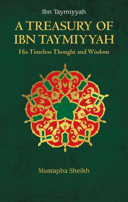 A Treasury of Ibn Taymiyyah - Sheikh, Mustapha