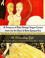 A Treasury of Rare Vintage Vogue Covers from the Art Deco & Belle ?poque Era, High-Quality Pictures of Glamorous Living & Iconic Costumes: A Decorating Gift, Wall Art Prints Ready to Frame for Chic Home D?cor: 8"x10"