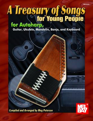 A Treasury of Songs for Young People: For Autoharp, Guitar, Ukulele, Mandolin, Banjo, and Keyboard - Santoro, Cary (Editor), and Peterson, Meg (Compiled by)