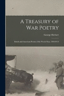 A Treasury of War Poetry: British and American Poems of the World War, 1914-1919