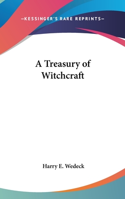 A Treasury of Witchcraft - Wedeck, Harry E