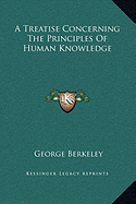 A Treatise Concerning The Principles Of Human Knowledge