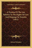 A Treatise of the Law Relative to the Rights of Lien and Stoppage in Transitu