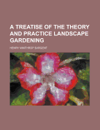 A Treatise of the Theory and Practice Landscape Gardening