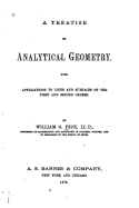 A Treatise on Analytical Geometry, with Applications to Lines and Surfaces of the First and Second Orders