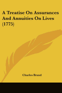 A Treatise On Assurances And Annuities On Lives (1775)