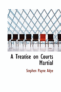 A Treatise on Courts Martial