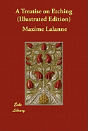 A Treatise on Etching (Illustrated Edition)